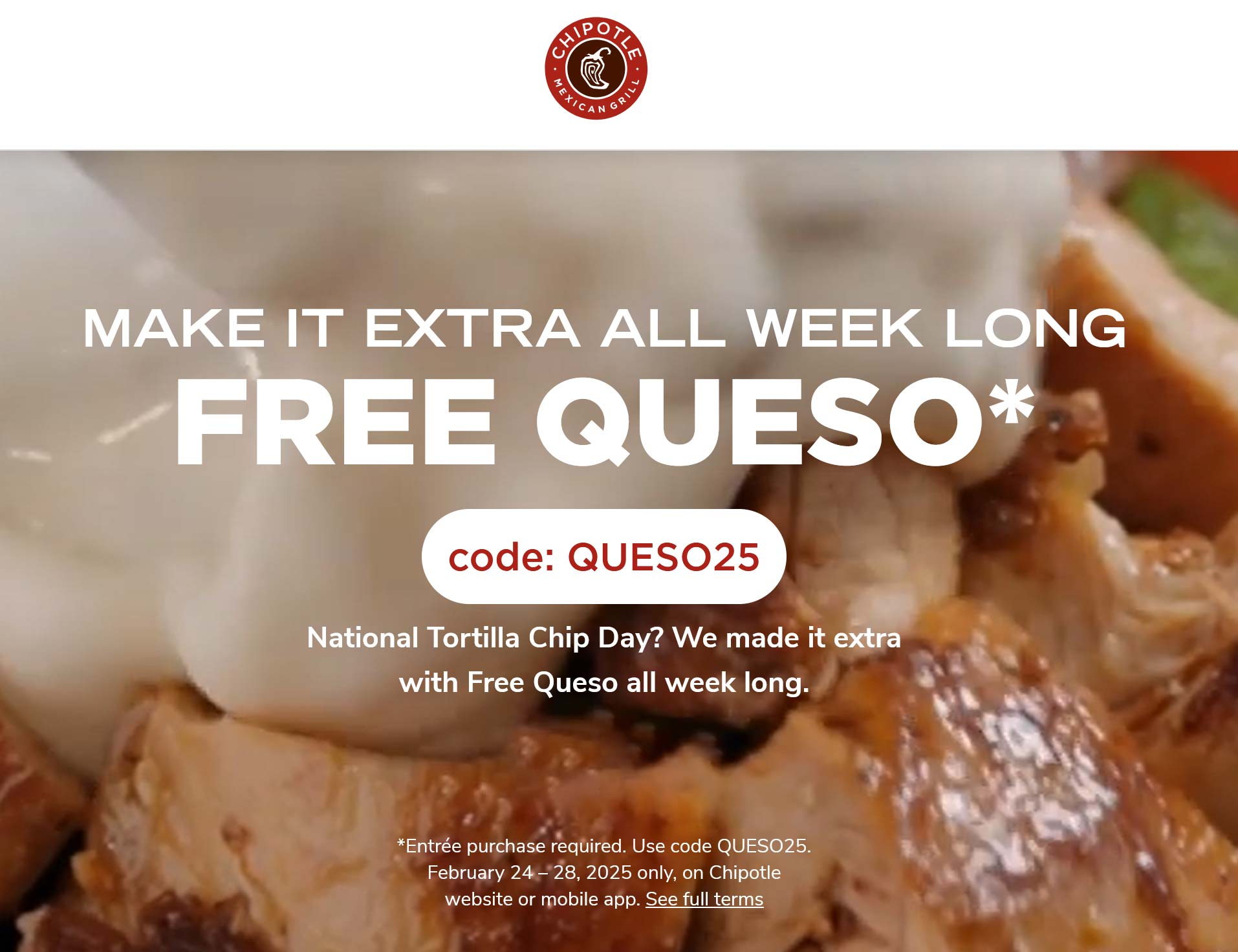 Chipotle restaurants Coupon  Free $3 queso with your entree at Chipotle via promo code QUESO25 #chipotle 