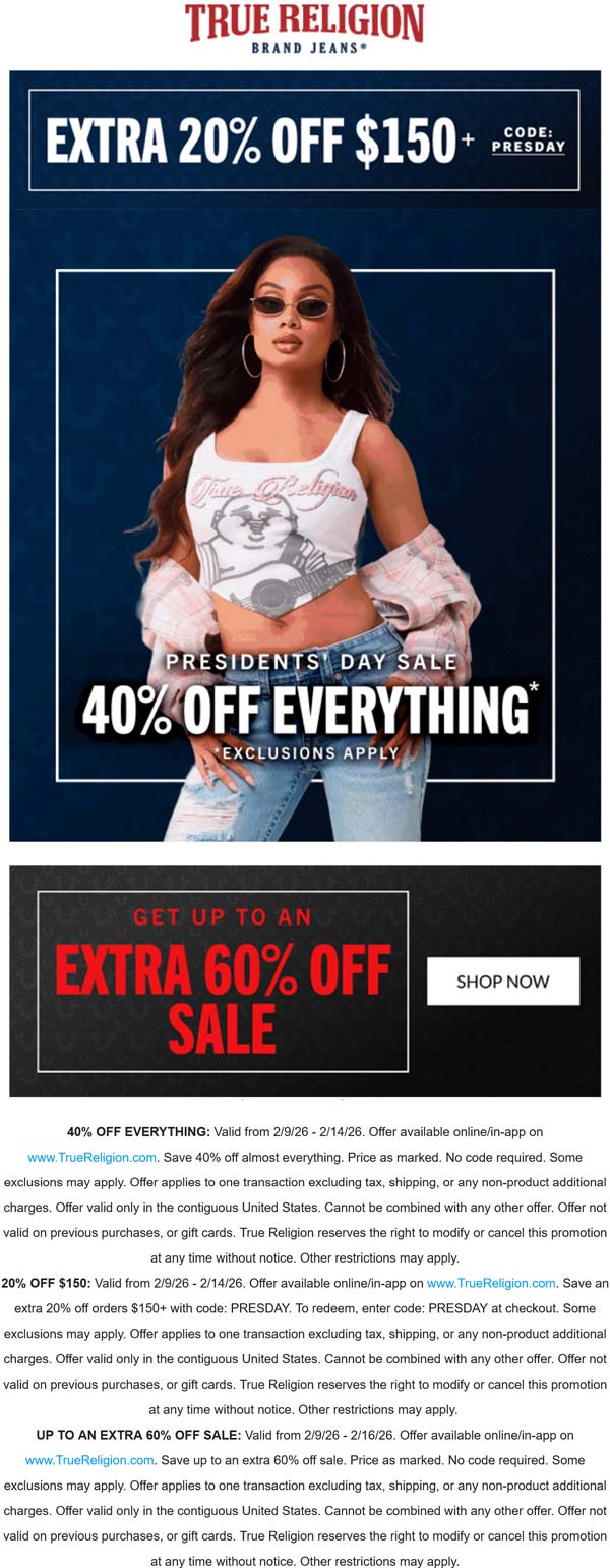 True Religion stores Coupon  40-60% off everything at True Religion, or online via promo code PRESDAY #truereligion 