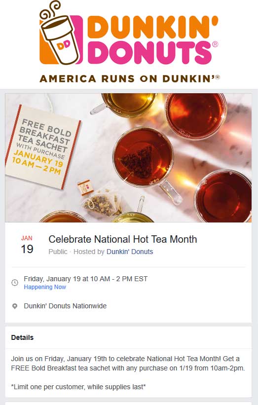 Dunkin Donuts Coupon April 2024 Free tea til 2p today with any purchase at Dunkin Donuts