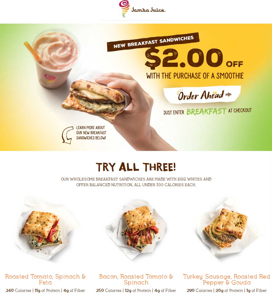Jamba Juice Coupon March 2024 $2 off breakfast sandwich with your smoothie at Jamba Juice, or preorder online via promo code BREAKFAST