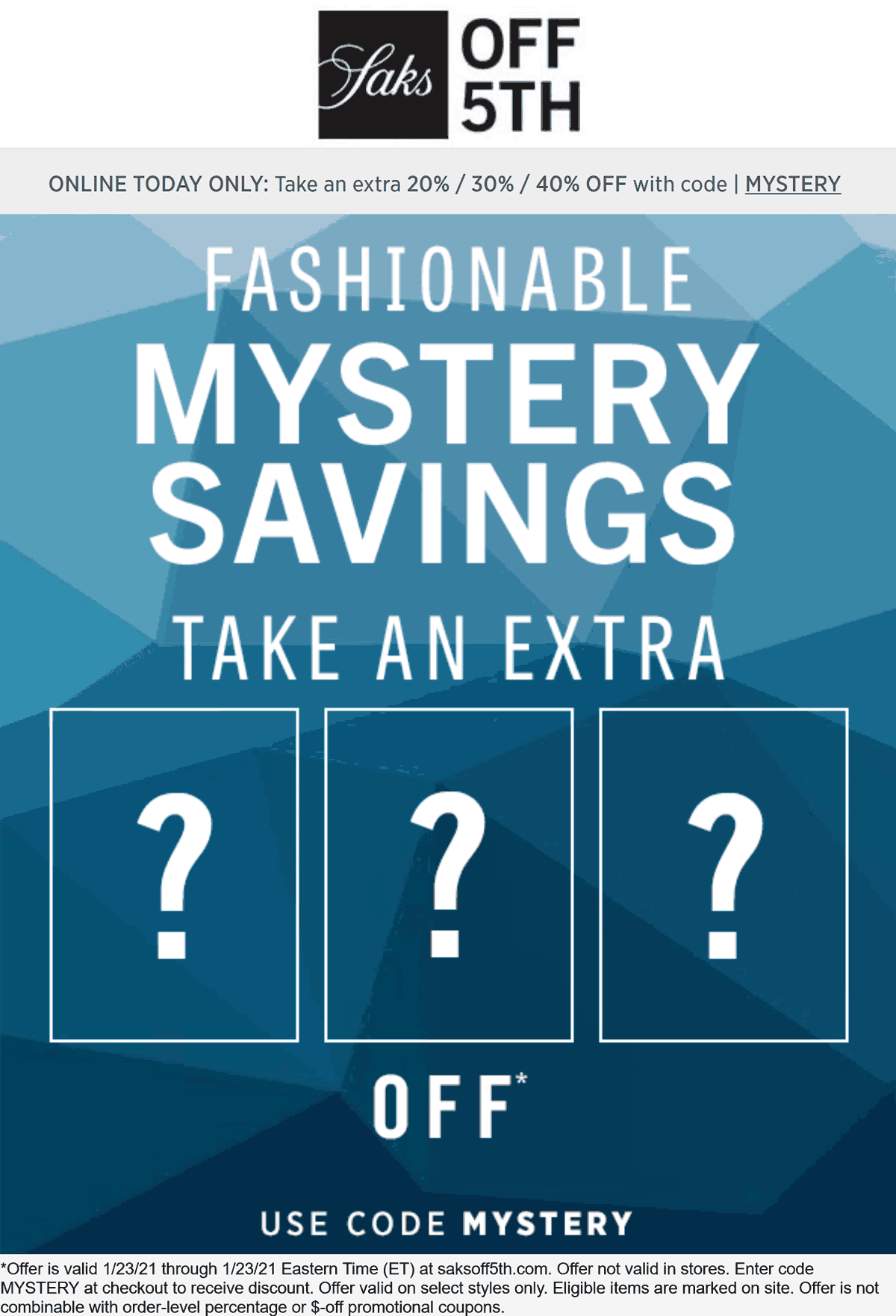OFF 5TH stores Coupon  Extra 20-40% off online today at Saks OFF 5TH via promo code MYSTERY #off5th 