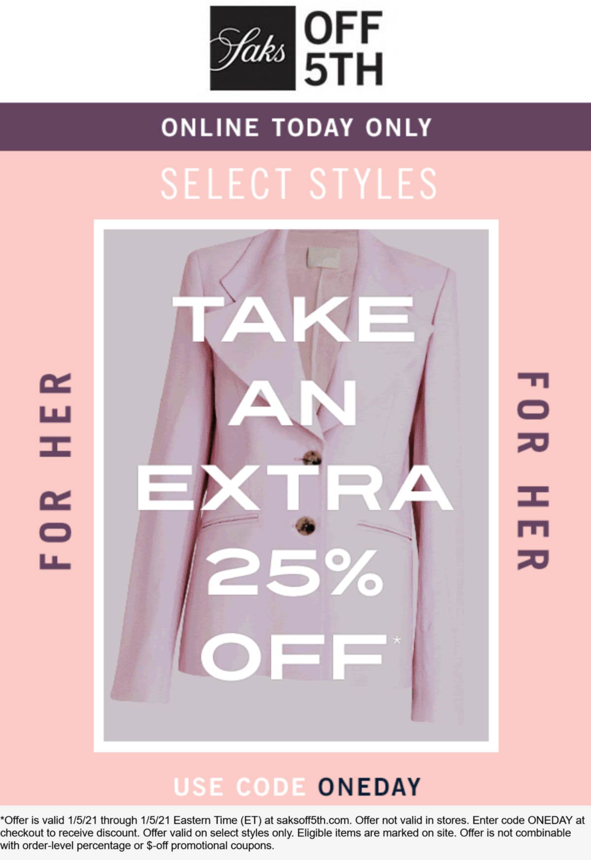 OFF 5TH stores Coupon  Extra 25% off online today at Saks OFF 5TH via promo code ONEDAY #off5th 