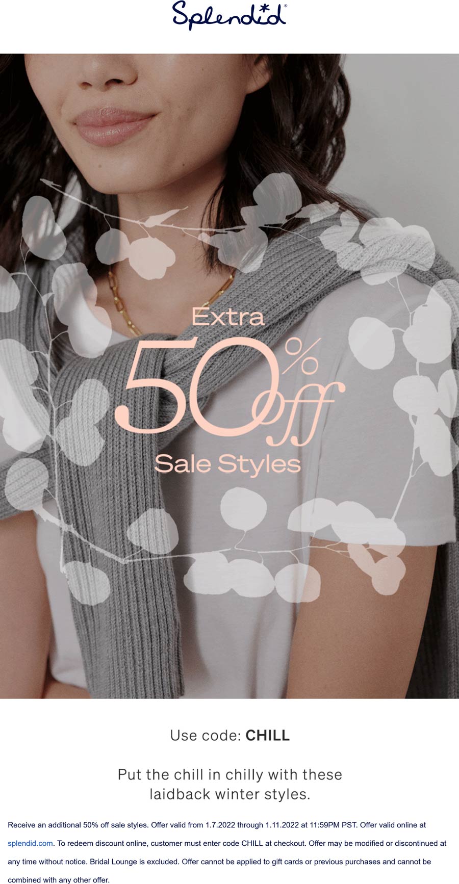 Splendid stores Coupon  Extra 50% off sale styles online at Splendid via promo code CHILL #splendid 