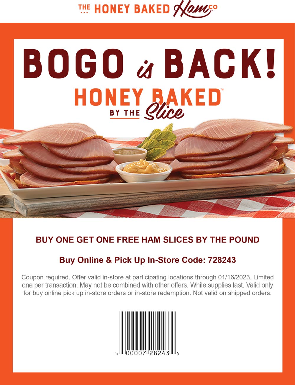 Honeybaked restaurants Coupon  Second pound of ham slices free at Honeybaked restaurants via promo code 728243 #honeybaked 