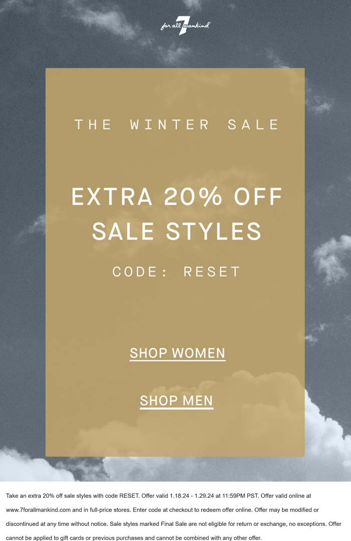 Extra 20% off sale styles at 7 For All Mankind, or online via promo code RESET #7forallmankind