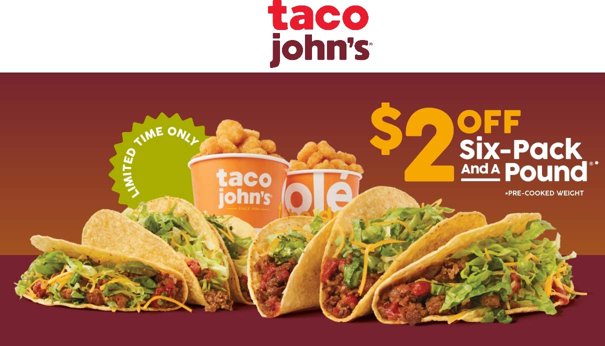 Taco Johns restaurants Coupon  $2 off the Six-Pack and a Pound meal bundle at Taco Johns #tacojohns 