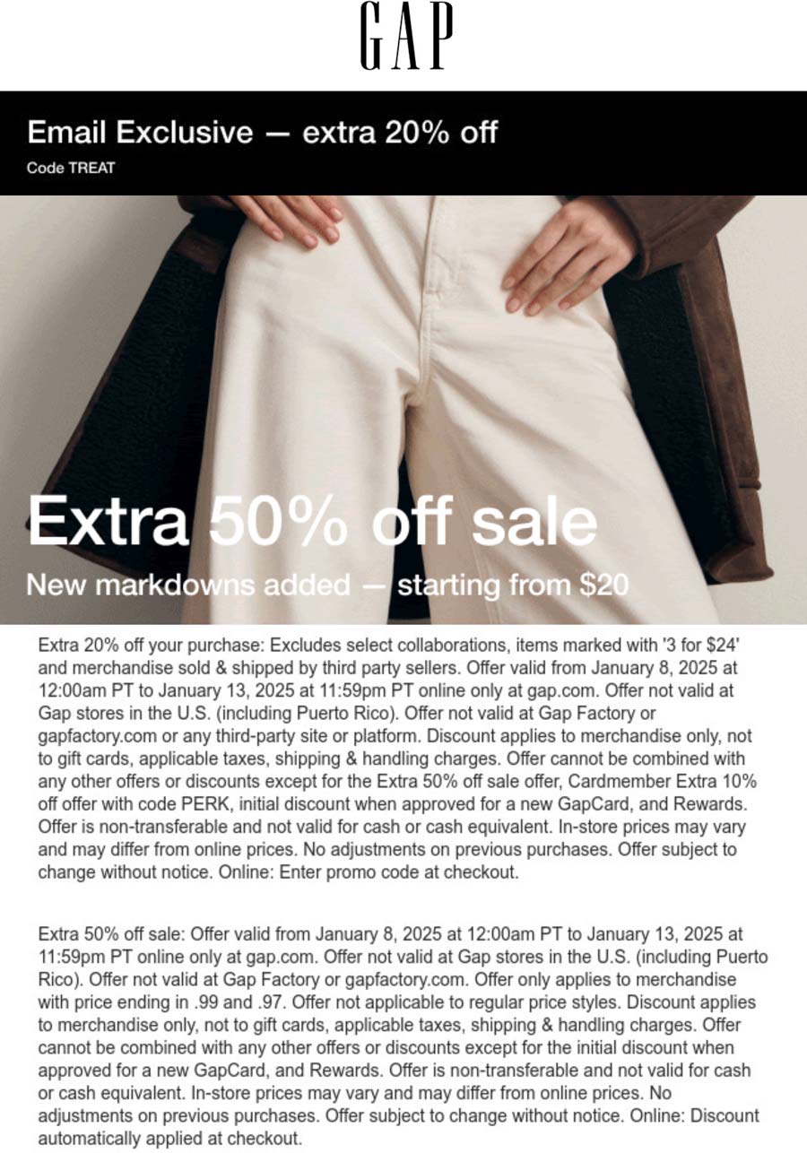 Gap stores Coupon  Extra 50% off sale styles at Gap, or 20% off online via promo code TREAT #gap 