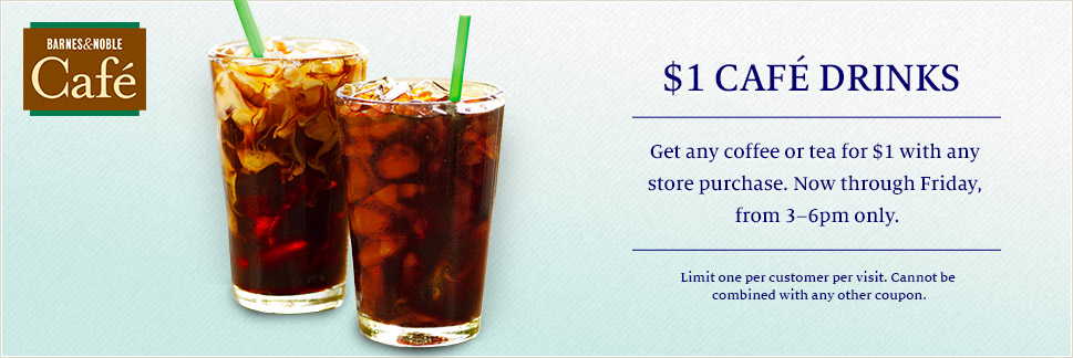 Barnes & Noble Coupon April 2024 $1 drinks 3-6p with any purchase at Barnes & Noble bookstores