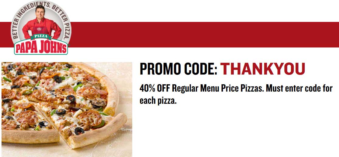 Papa Johns Coupon April 2024 40% off pizza at Papa Johns via promo code THANKYOU
