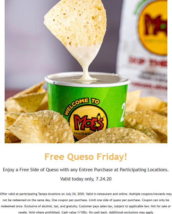 Free queso with your entree today at Moes Southwest Grill 