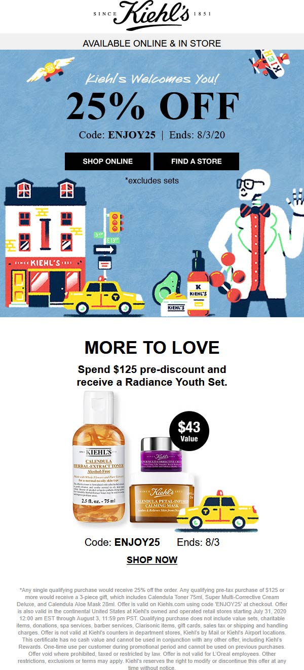 25 off at Kiehls, or online via promo code ENJOY25 kiehls The