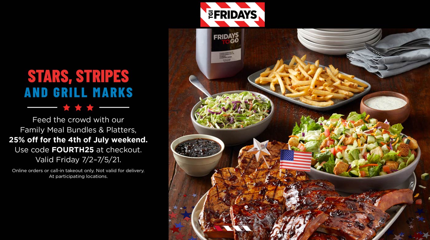 TGI Fridays restaurants Coupon  25% off family meal bundles at TGI Fridays via promo code FOURTH25 #tgifridays 