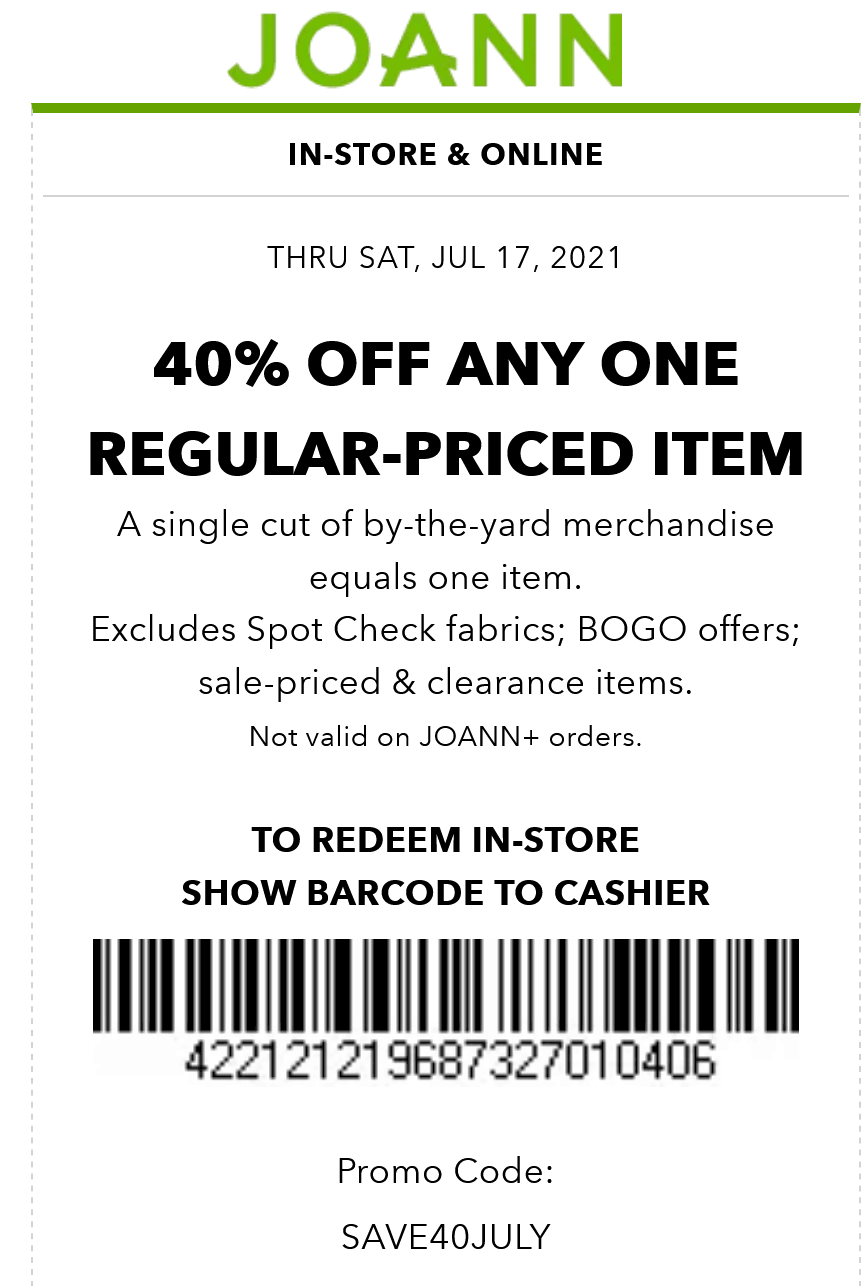 40 off a single item at Joann, or online via promo code SAVE40JULY 