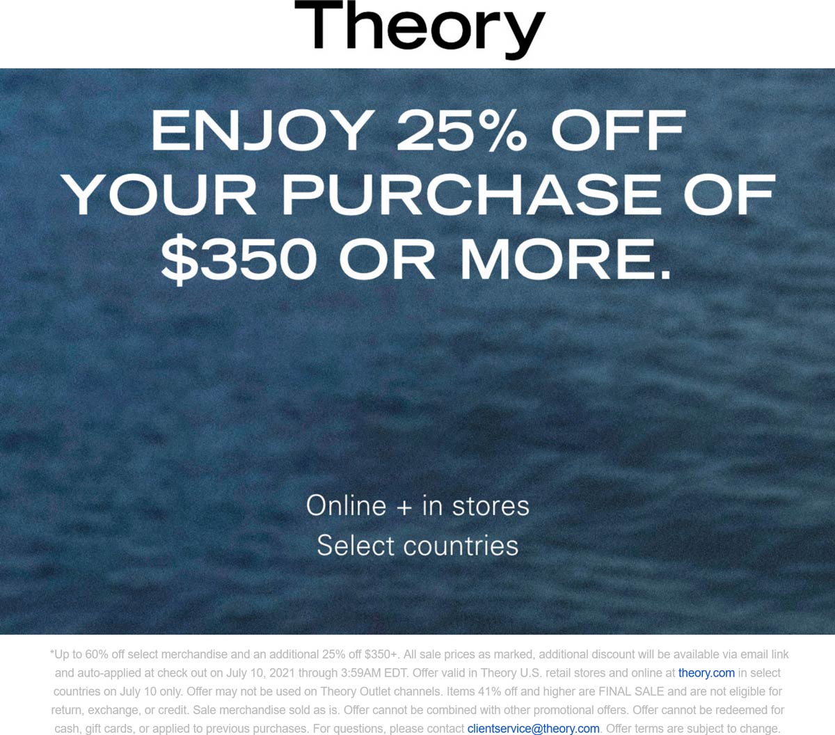 Theory stores Coupon  25% off $350 today at Theory, ditto online #theory 