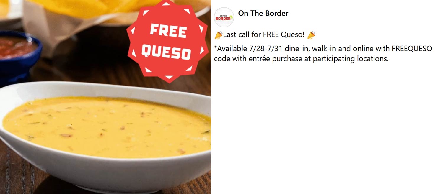 On The Border restaurants Coupon  Free queso dip with your entree at On The Border via promo code FREEQUESO #ontheborder 