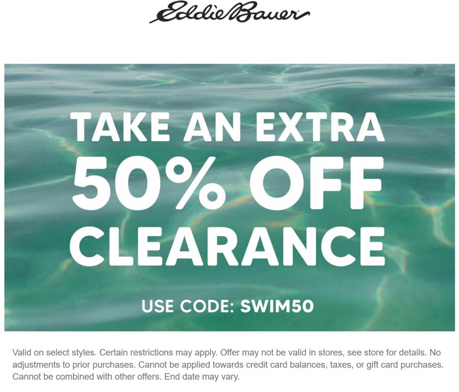 Eddie Bauer stores Coupon  Extra 50% off clearance at Eddie Bauer via promo code SWIM50 #eddiebauer 