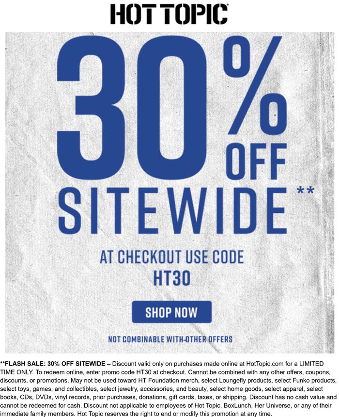 Hot Topic stores Coupon  30% off everything today at Hot Topic via promo code HT30 #hottopic 