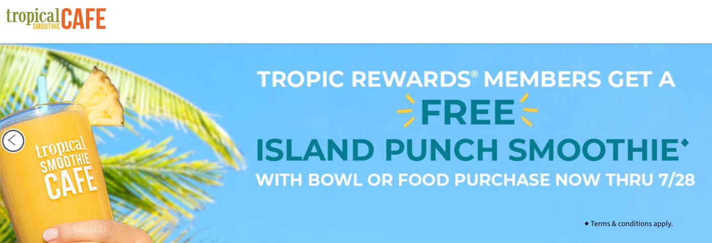 Tropical Smoothie Cafe restaurants Coupon  Free island punch smoothie with your food purchase at Tropical Smoothie Cafe #tropicalsmoothiecafe 