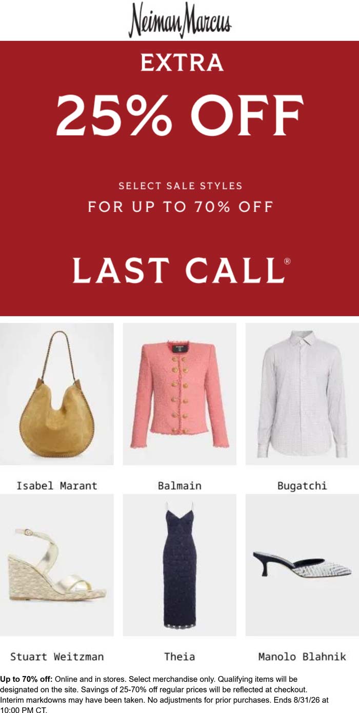 Neiman Marcus stores Coupon  Extra 25% off sale items at Neiman Marcus, ditto online #neimanmarcus 