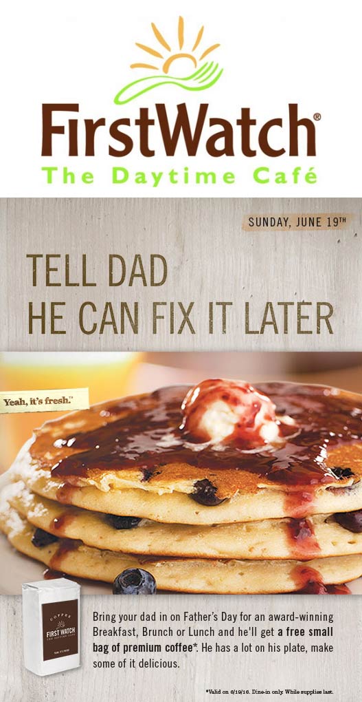 First Watch Coupon April 2024 Free bag of coffee for Dad the 19th at First Watch daytime cafe