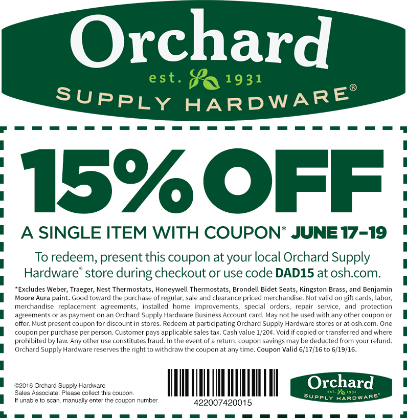 Orchard Supply Hardware Coupon April 2024 15% off a single item at Orchard Supply Hardware, or online via promo code DAD15