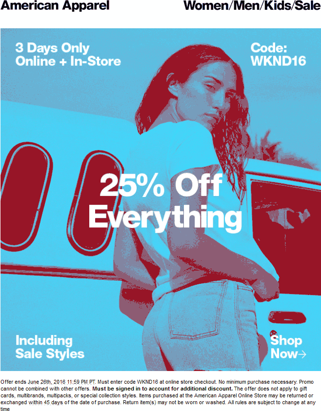 American Apparel Coupon April 2024 25% off everything at American Apparel, or online via promo code WKND16