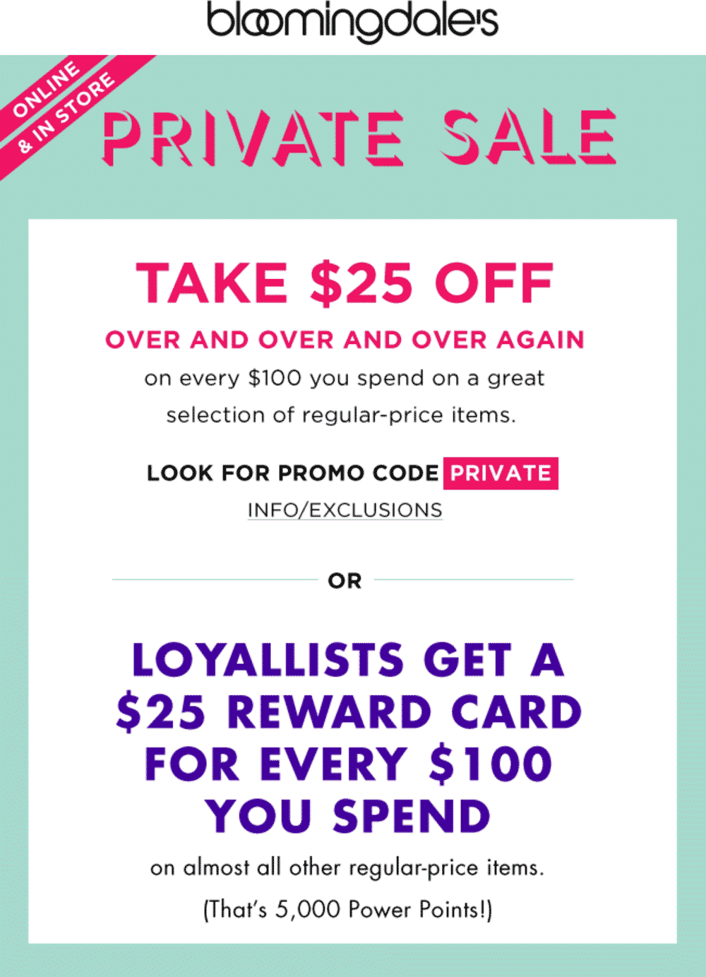 Bloomingdales Coupon March 2024 $25 off every $100 at Bloomingdales, or online via promo code PRIVATE