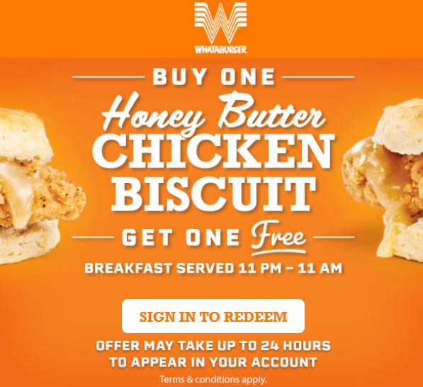 Whataburger restaurants Coupon  Second chicken biscuit free online at Whataburger #whataburger