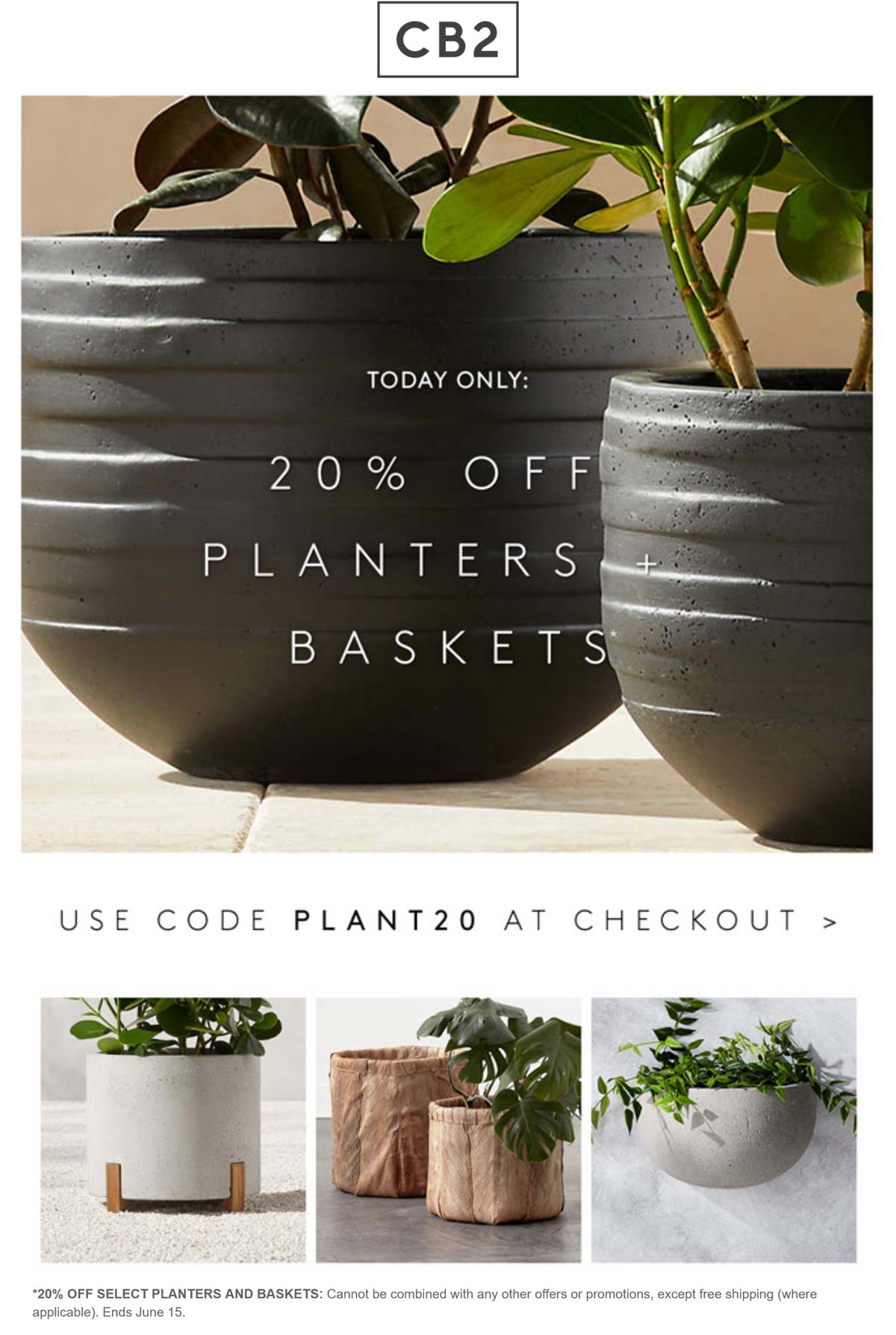 CB2 stores Coupon  20% off planters & baskets today at Crate & Barrel CB2 via promo code PLANT20 #cb2 