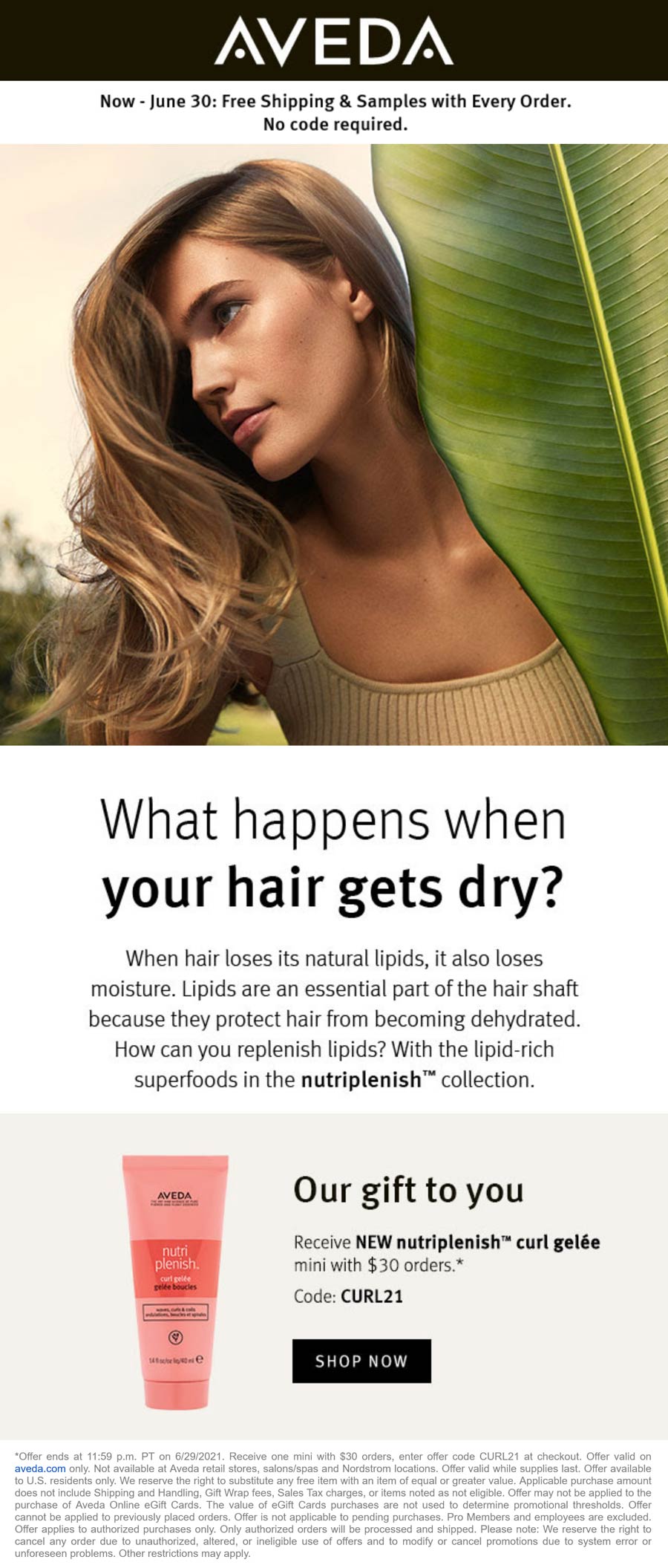 AVEDA stores Coupon  Free nutriplenish curl gelee with $30 spent today at AVEDA via promo code CURL21 #aveda 