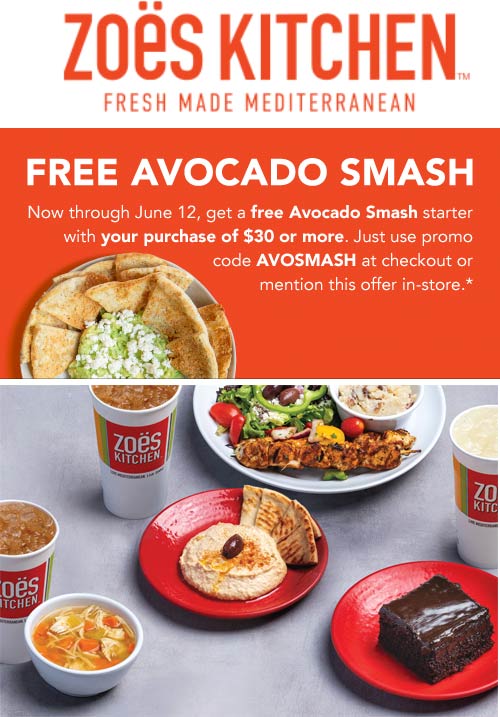 Zoes Kitchen restaurants Coupon  Free avocado smash appetizer on $30 at Zoes Kitchen via promo code AVOSMASH #zoeskitchen 