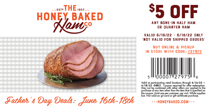 Honeybaked restaurants Coupon  $5 off quarter or half ham at Honeybaked restaurants, or online via promo code 727975 #honeybaked 