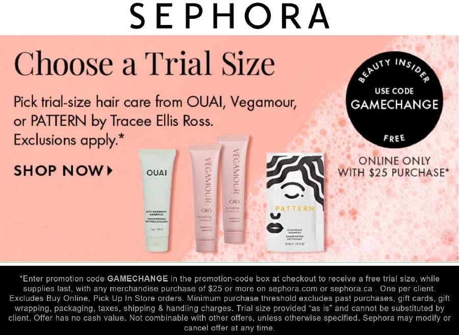 Sephora stores Coupon  Free trial size on $25 online at Sephora via promo code GAMECHANGE #sephora 