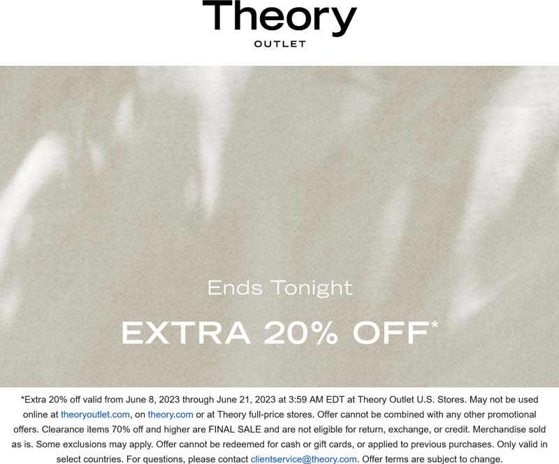 Theory Outlet stores Coupon  Extra 20% off today at Theory Outlet, ditto online #theoryoutlet 
