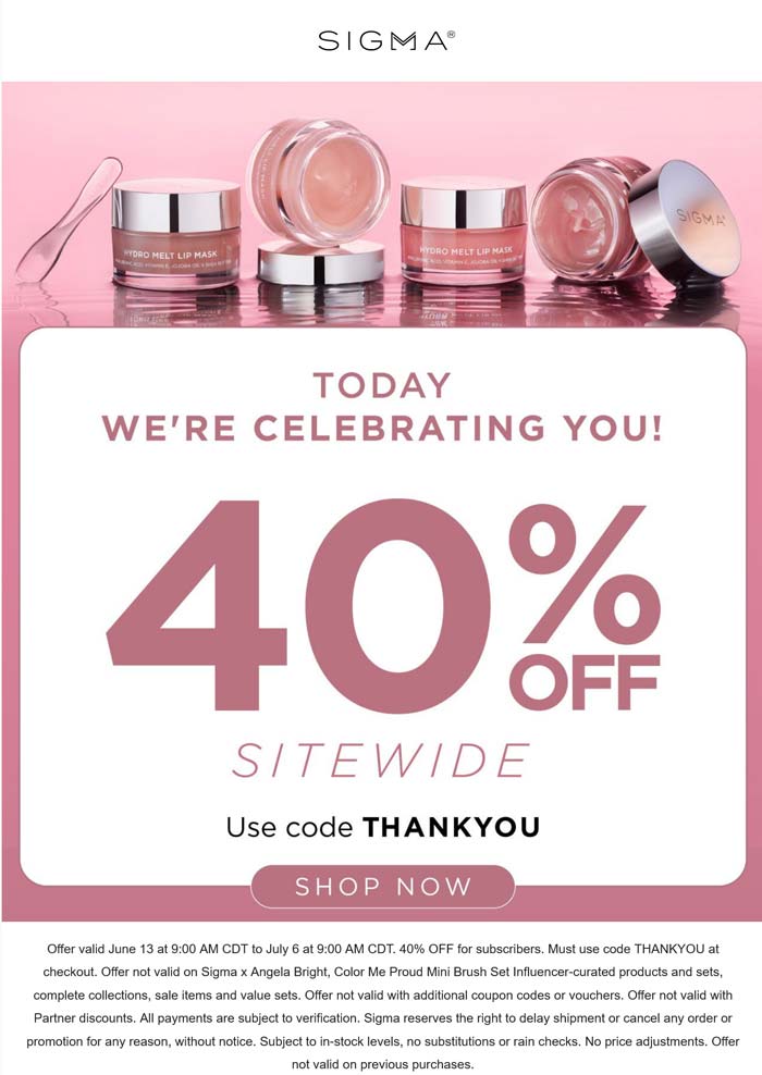 Sigma stores Coupon  40% off everything at Sigma beauty via promo code THANKYOU #sigma 