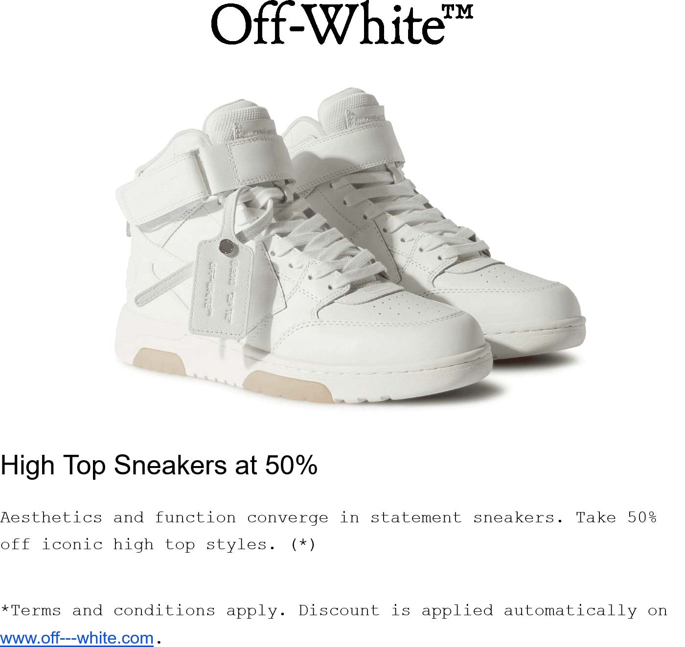 Off White stores Coupon  50% off high top sneakers at Off White #offwhite 