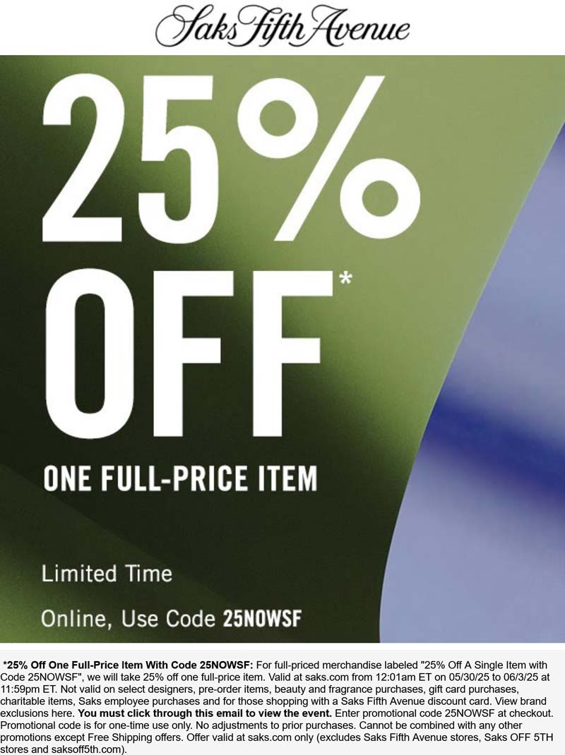Saks Fifth Avenue stores Coupon  25% off a single item at Saks Fifth Avenue via promo code 25NOWSF #saksfifthavenue 