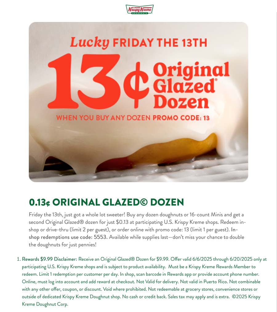 Krispy Kreme restaurants Coupon  Second dozen for .13 cents today at Krispy Kreme doughnuts via promo code 13 #krispykreme 