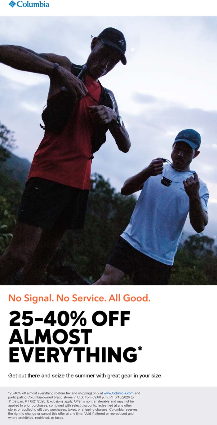 Columbia stores Coupon  25-40% off everything at Columbia, ditto online #columbia 