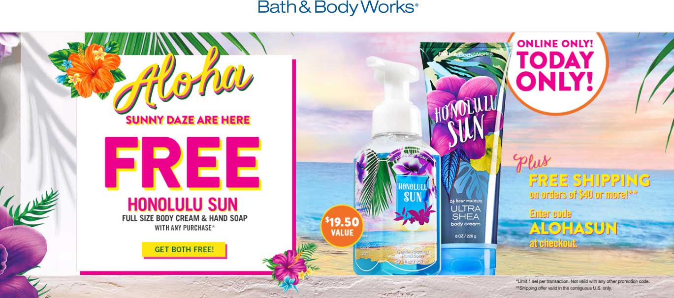 Bath & Body Works Coupon April 2024 Full size body cream + full size hand soap free with any order online today at Bath & Body Works via promo code ALOHASUN