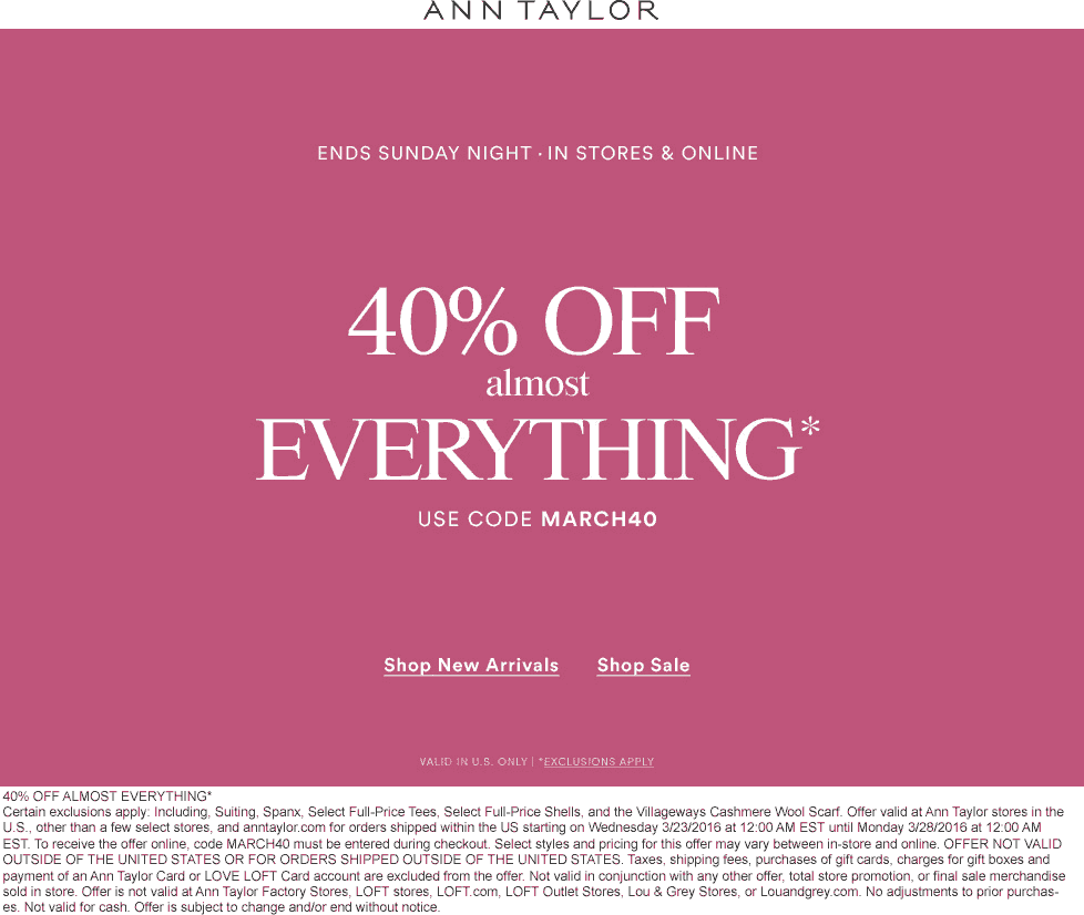Ann Taylor Coupon April 2024 40% off everything at Ann Taylor, or online via promo code MARCH40