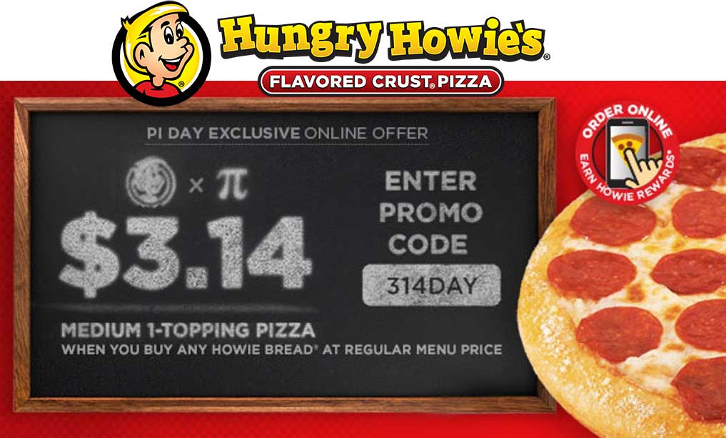 Hungry Howies Coupon April 2024 $3.14 medium pizza with your bread today at Hungry Howies via promo code 314DAY