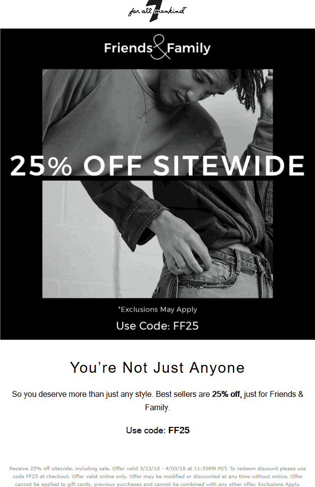 7 for all Mankind Coupon April 2024 25% off everything online at 7 for all Mankind via promo code FF25
