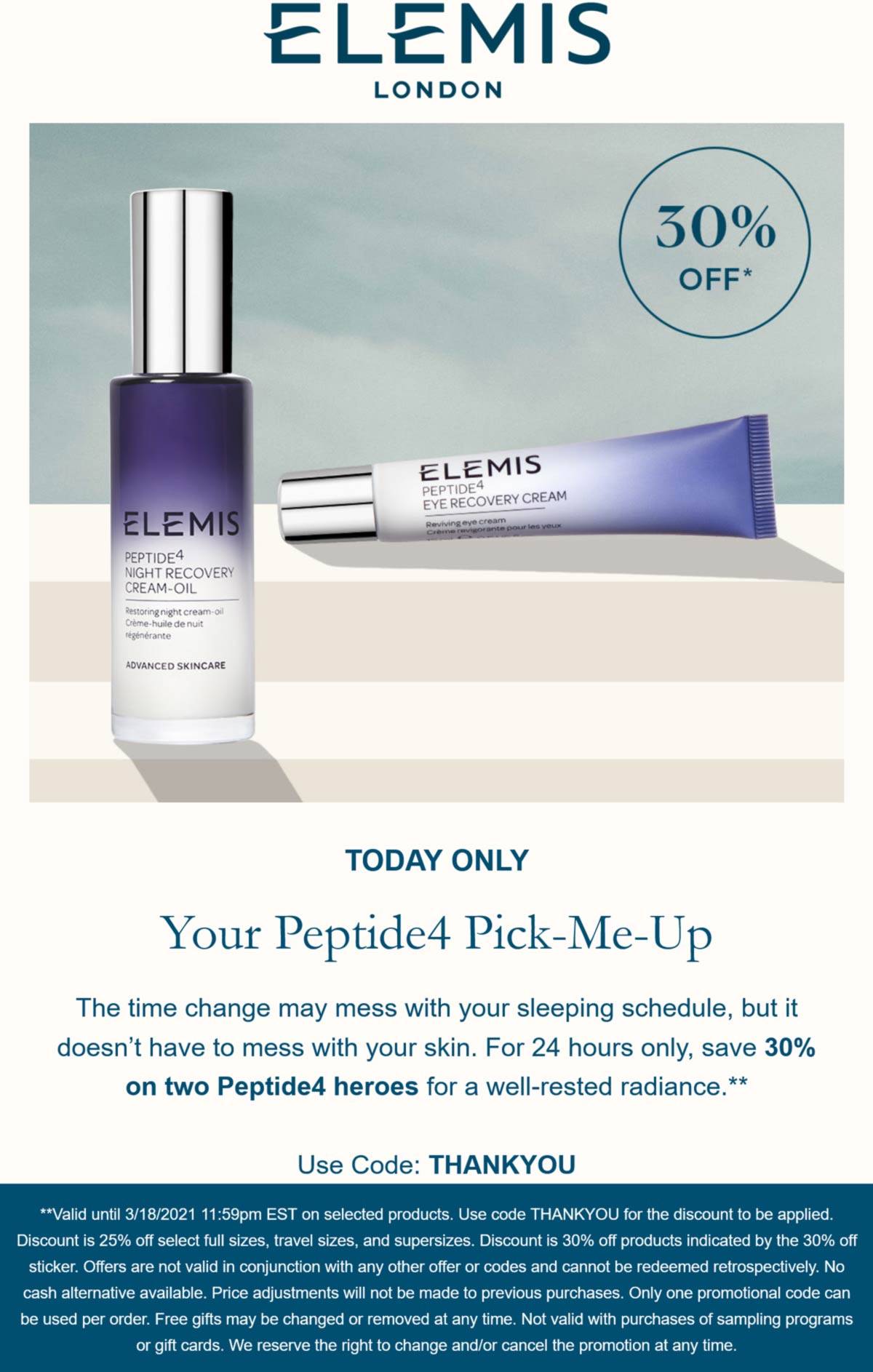 Elemis stores Coupon  30% off two peptide4 heroes today at Elemis cosmetics via promo code THANKYOU #elemis 