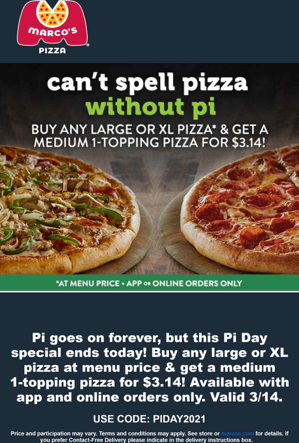 Second pizza for 3.14 today at Marcos Pizza via promo code PIDAY2021 
