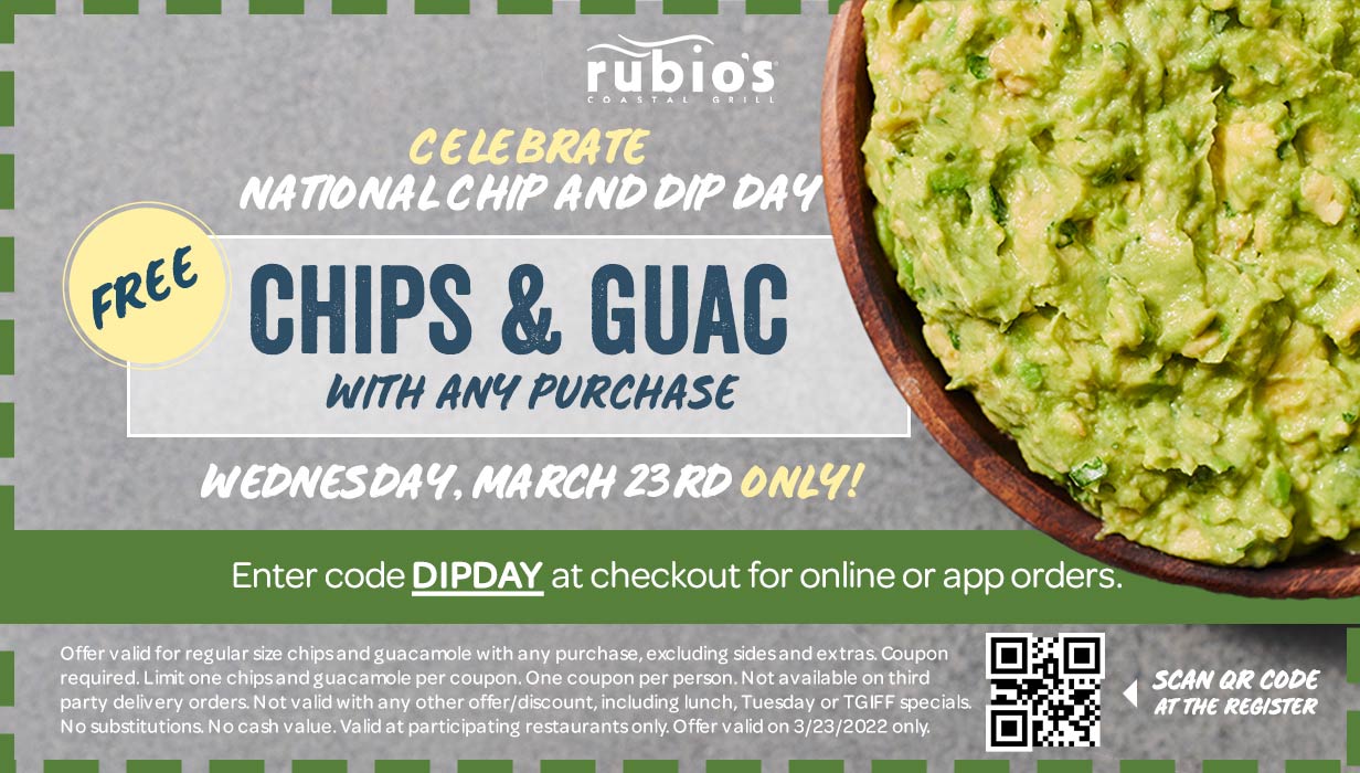 Rubios restaurants Coupon  Free guac & chips wih any order Wednesday at Rubios Coastal Grill restaurant via promo DIPDAY #rubios 