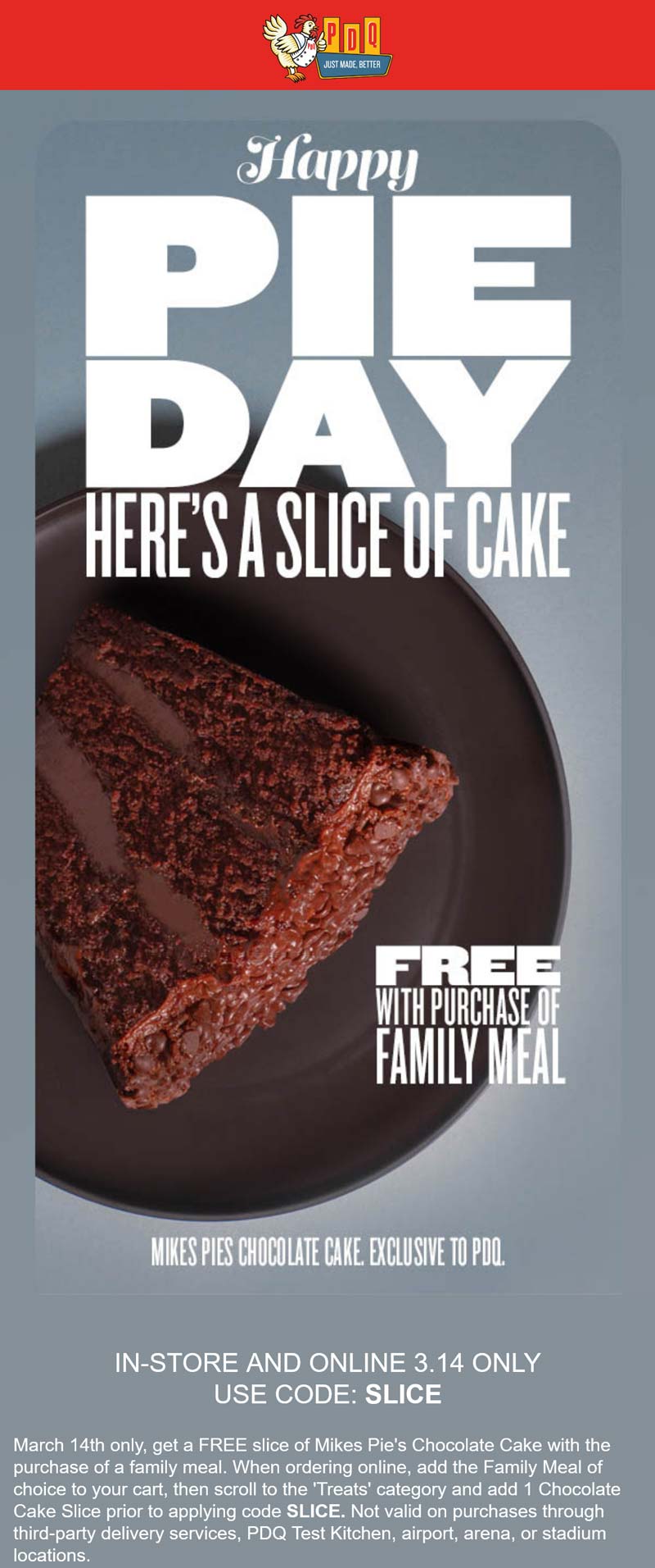 PDQ restaurants Coupon  Free slice of chocolate cake with your family meal today at PDQ via promo code SLICE #pdq 