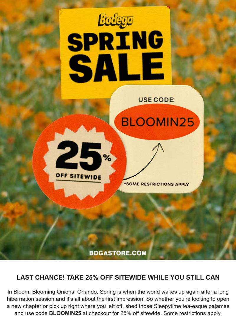 Bodega stores Coupon  25% off everything online today at Bodega via promo code BLOOMIN25 #bodega 