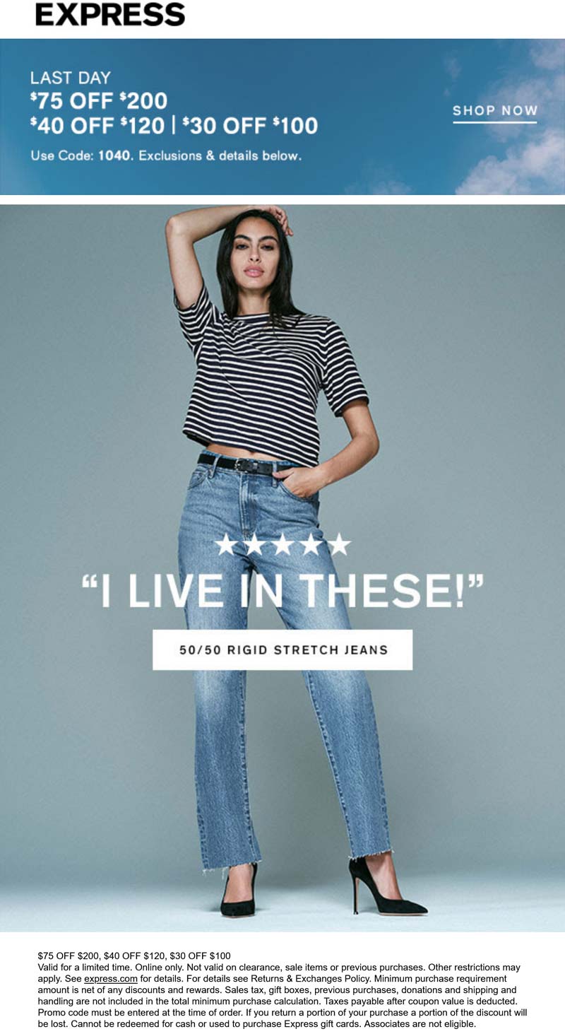 Express stores Coupon  $30-$75 off $100+ today at Express via promo code 1040 #express 