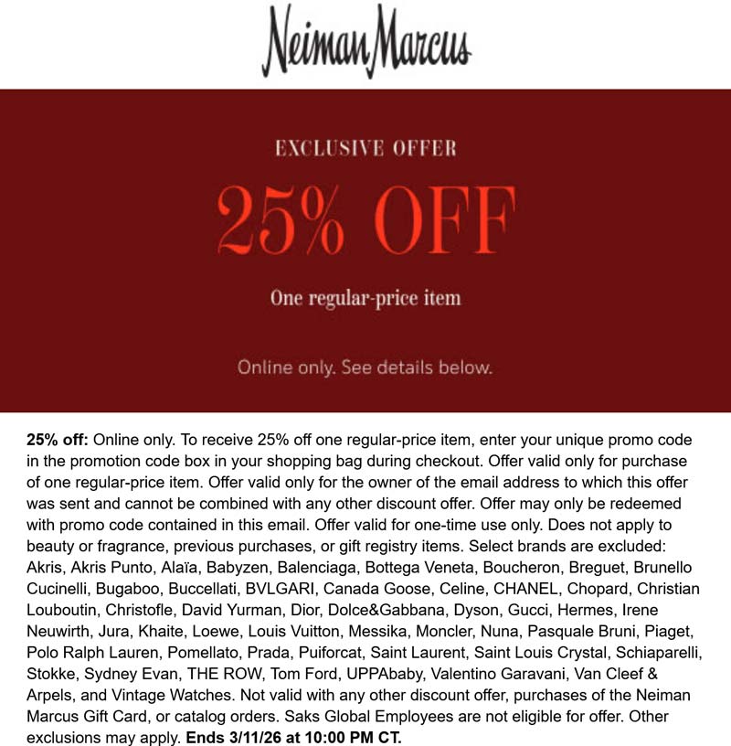 Neiman Marcus stores Coupon  25% off a single item online today at Neiman Marcus MAR25-PF0H-2QDWRP #neimanmarcus 